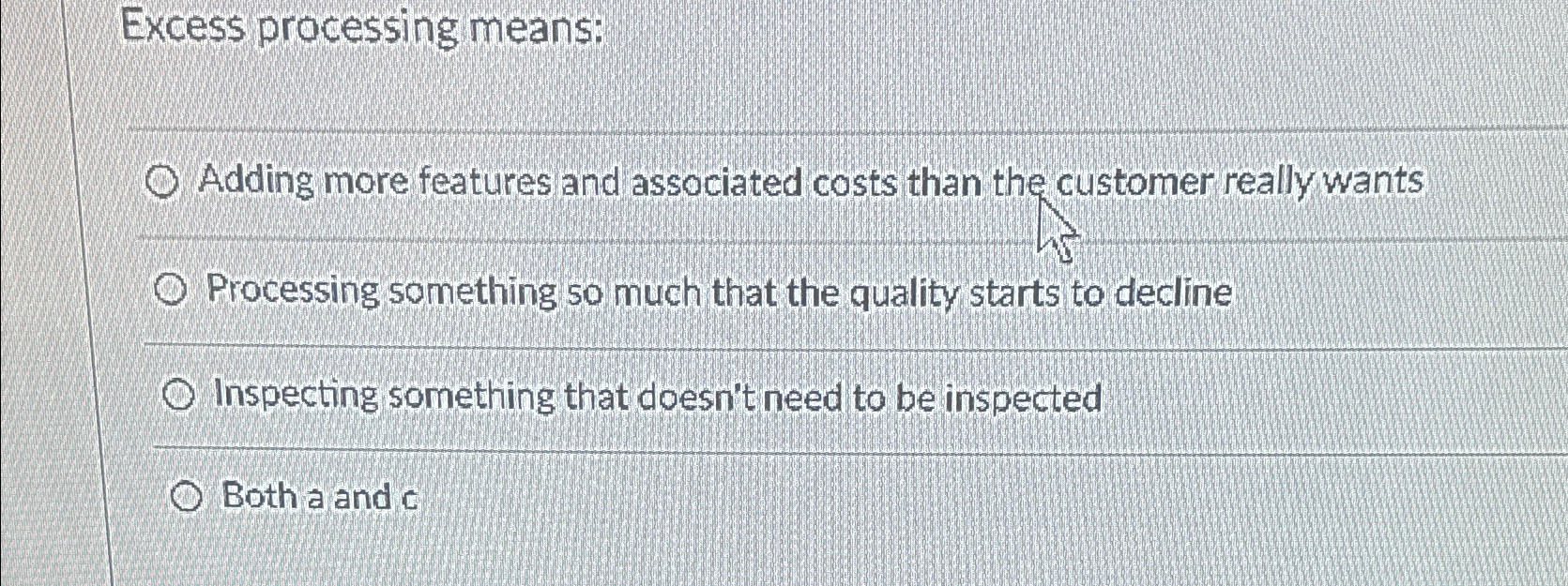  Excess processing means: Adding more features and associated costs than the