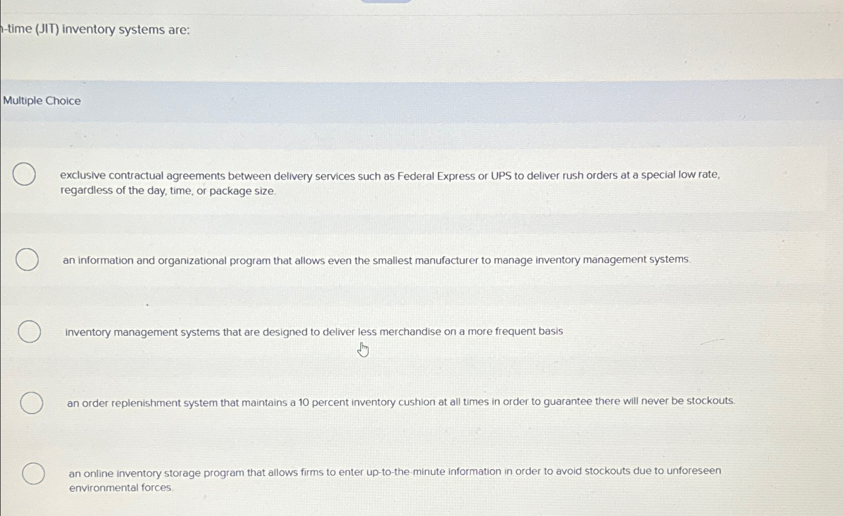  time (JIT) inventory systems are: Multiple Choice exclusive contractual agreements between