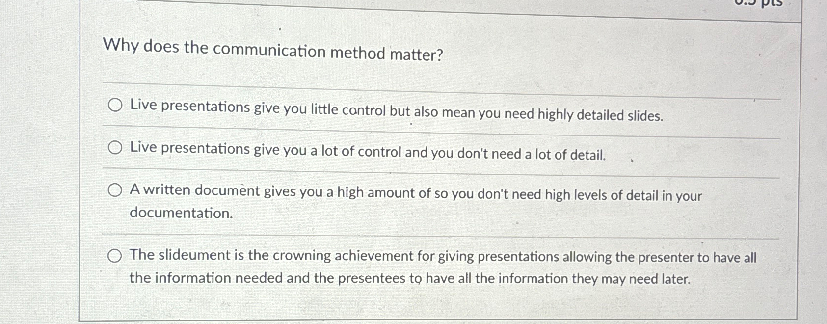  Why does the communication method matter? Live presentations give you little