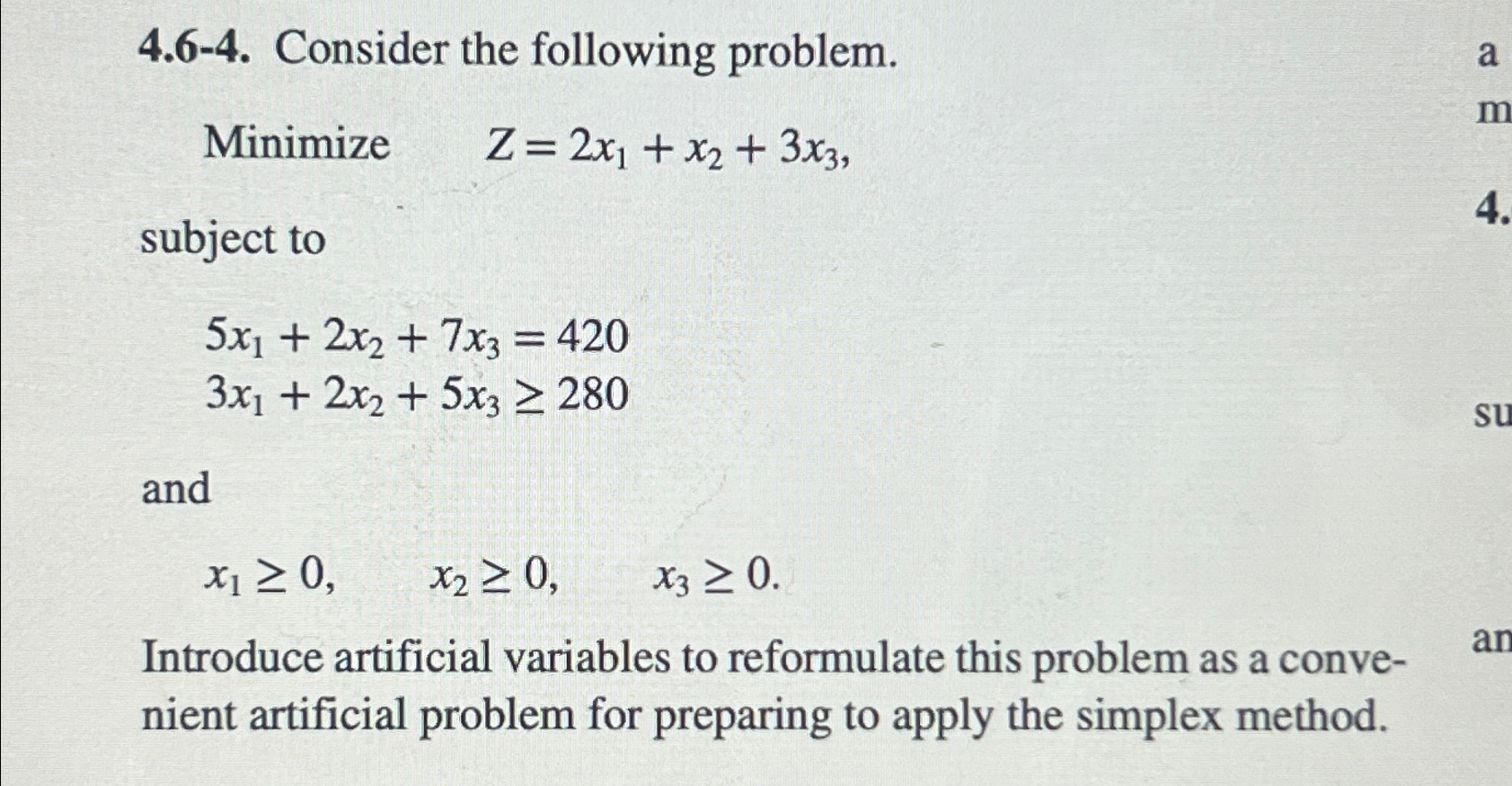  4.6-4. Consider the following problem. Minimize ,Z=2x1+x2+3x3, subject to 5x1+2x2+7x3=420 3x1+2x2+5x3280