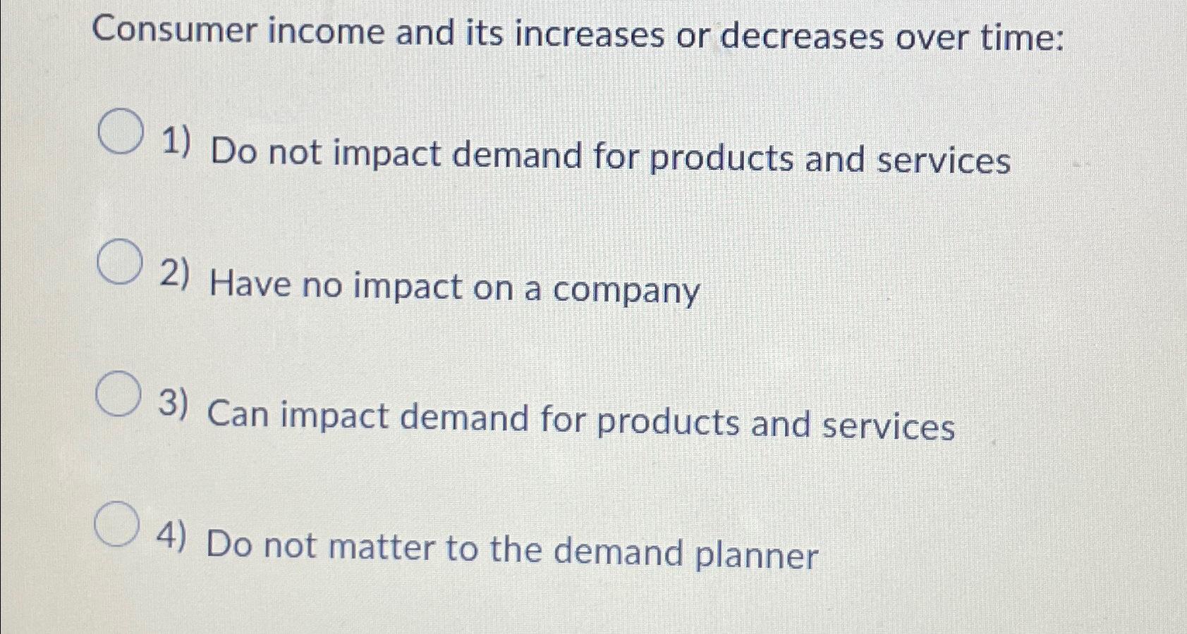  Consumer income and its increases or decreases over time: Do not