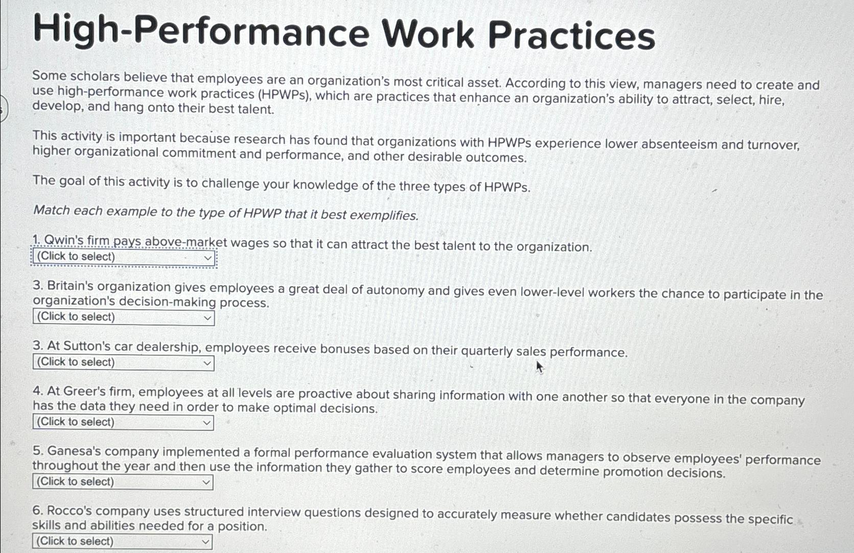  High-Performance Work Practices Some scholars believe that employees are an organization's