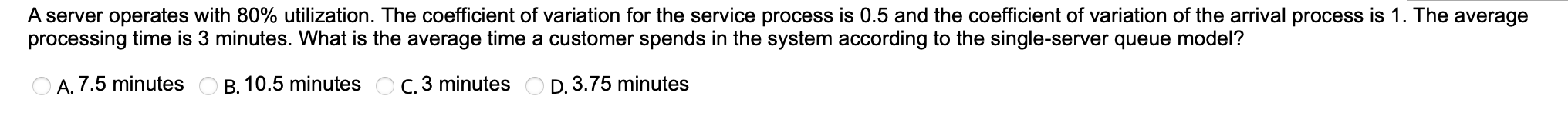 A server operates with 80% utilization. The coefficient of variation for