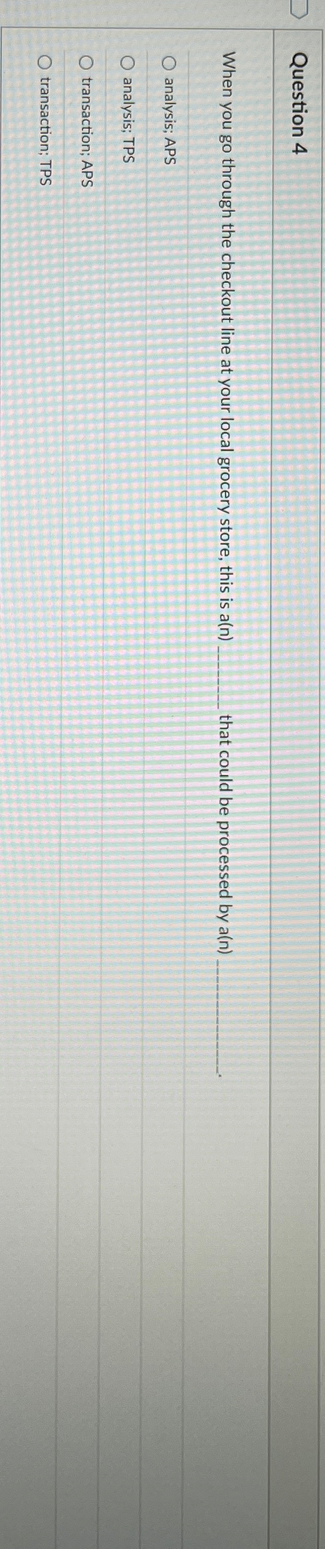  Question 4 When you go through the checkout line at your