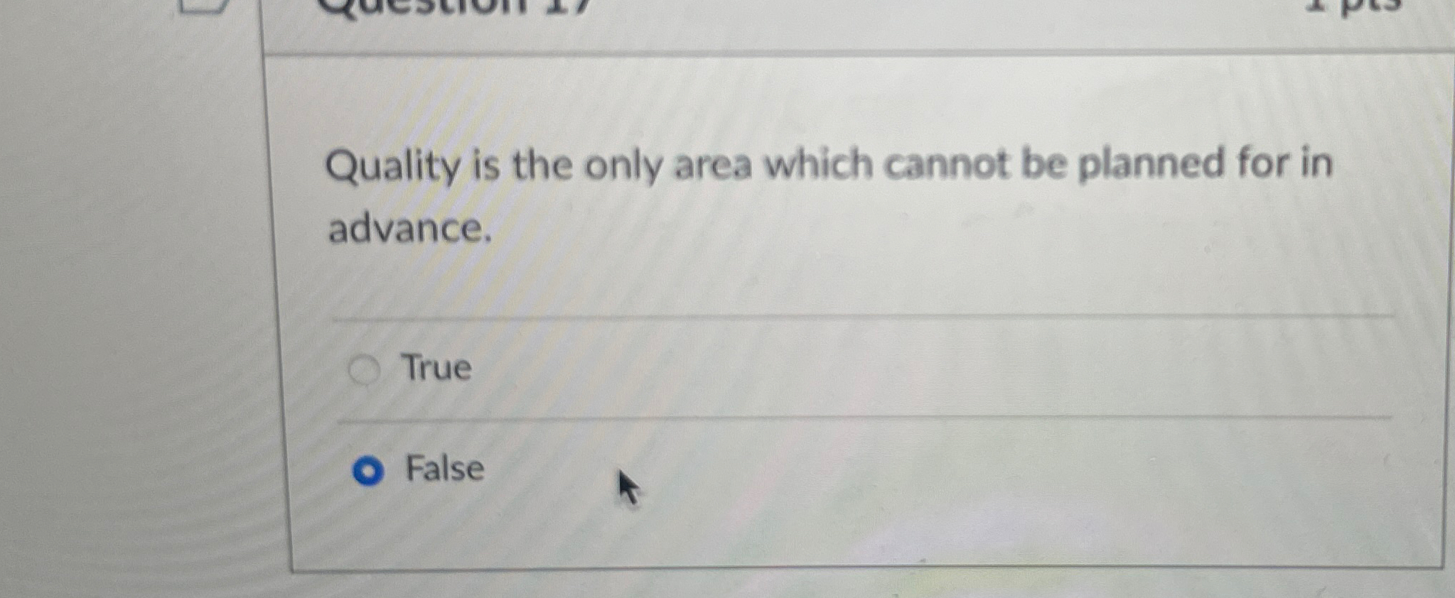  Quality is the only area which cannot be planned for in