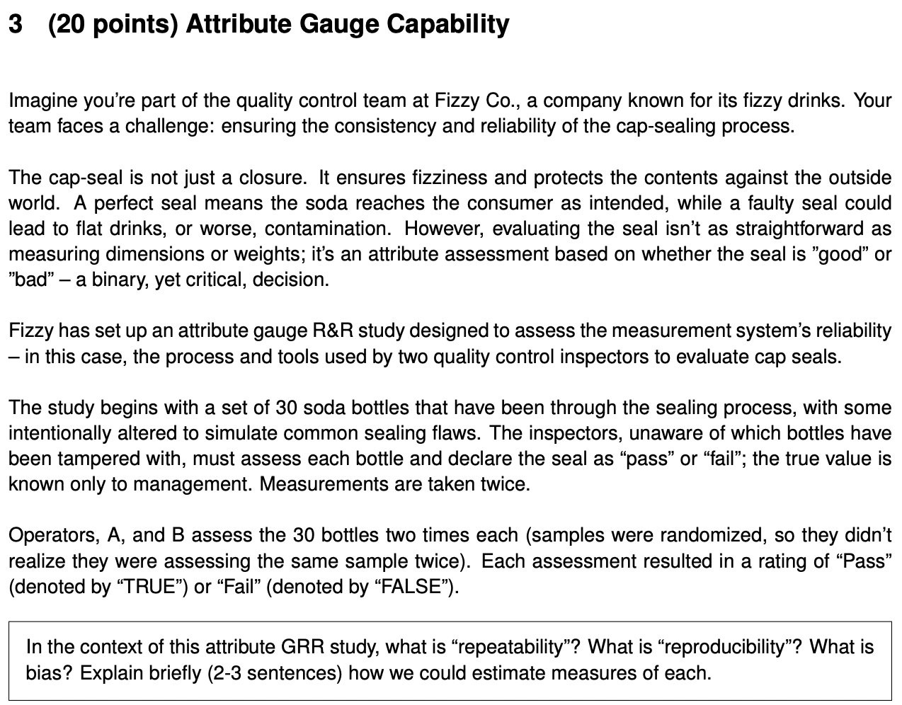  3(20 points) Attribute Gauge Capability Imagine you're part of the quality