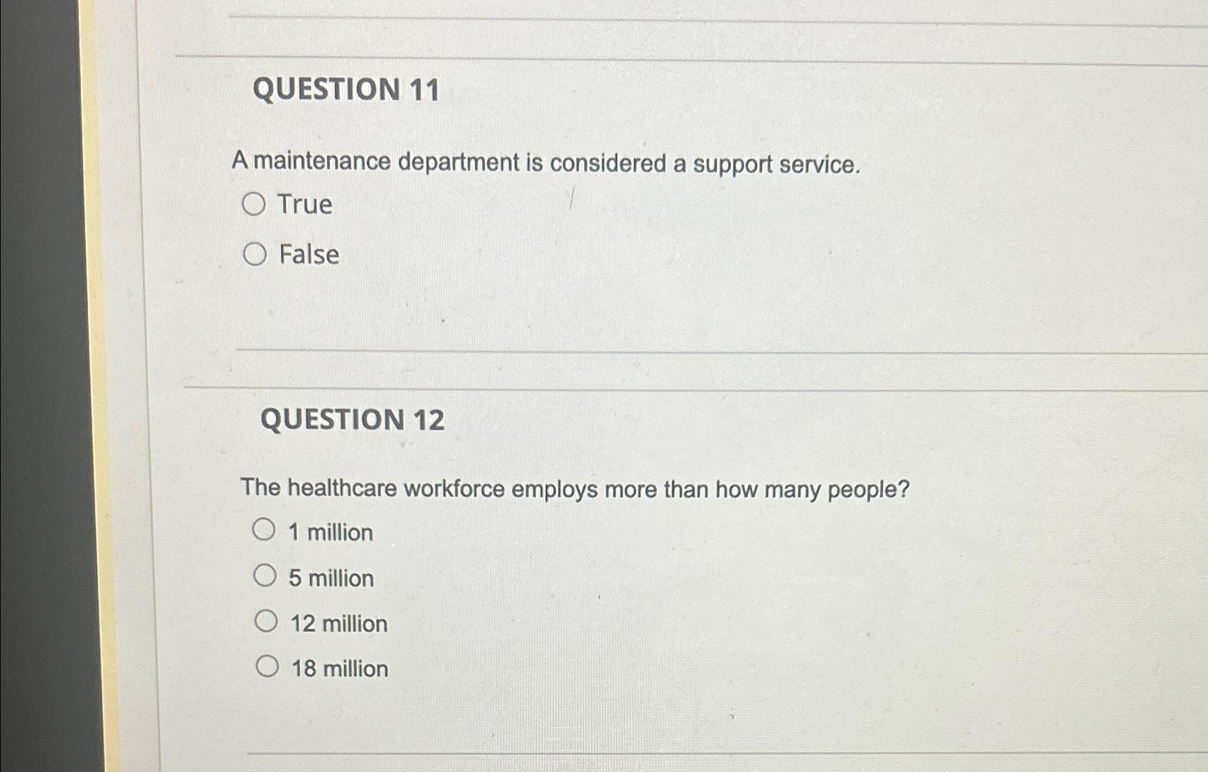  QUESTION 11 A maintenance department is considered a support service. True