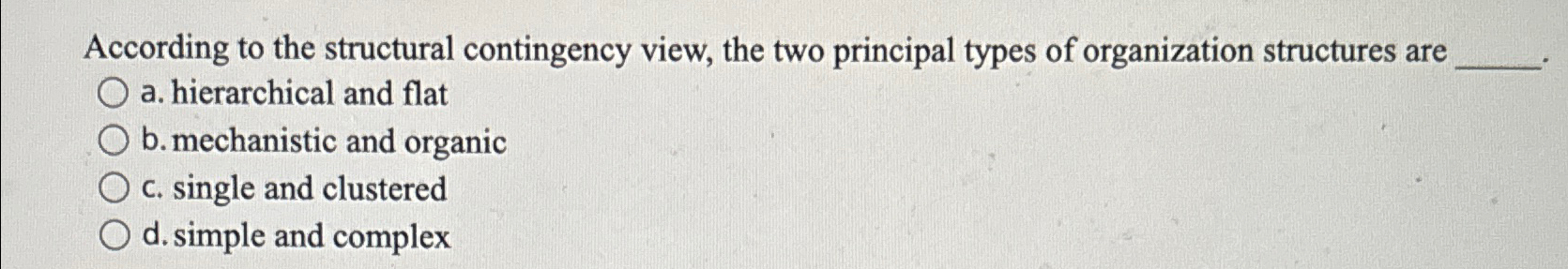  According to the structural contingency view, the two principal types of