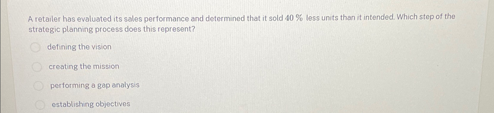  A retailer has evaluated its sales performance and determined that it