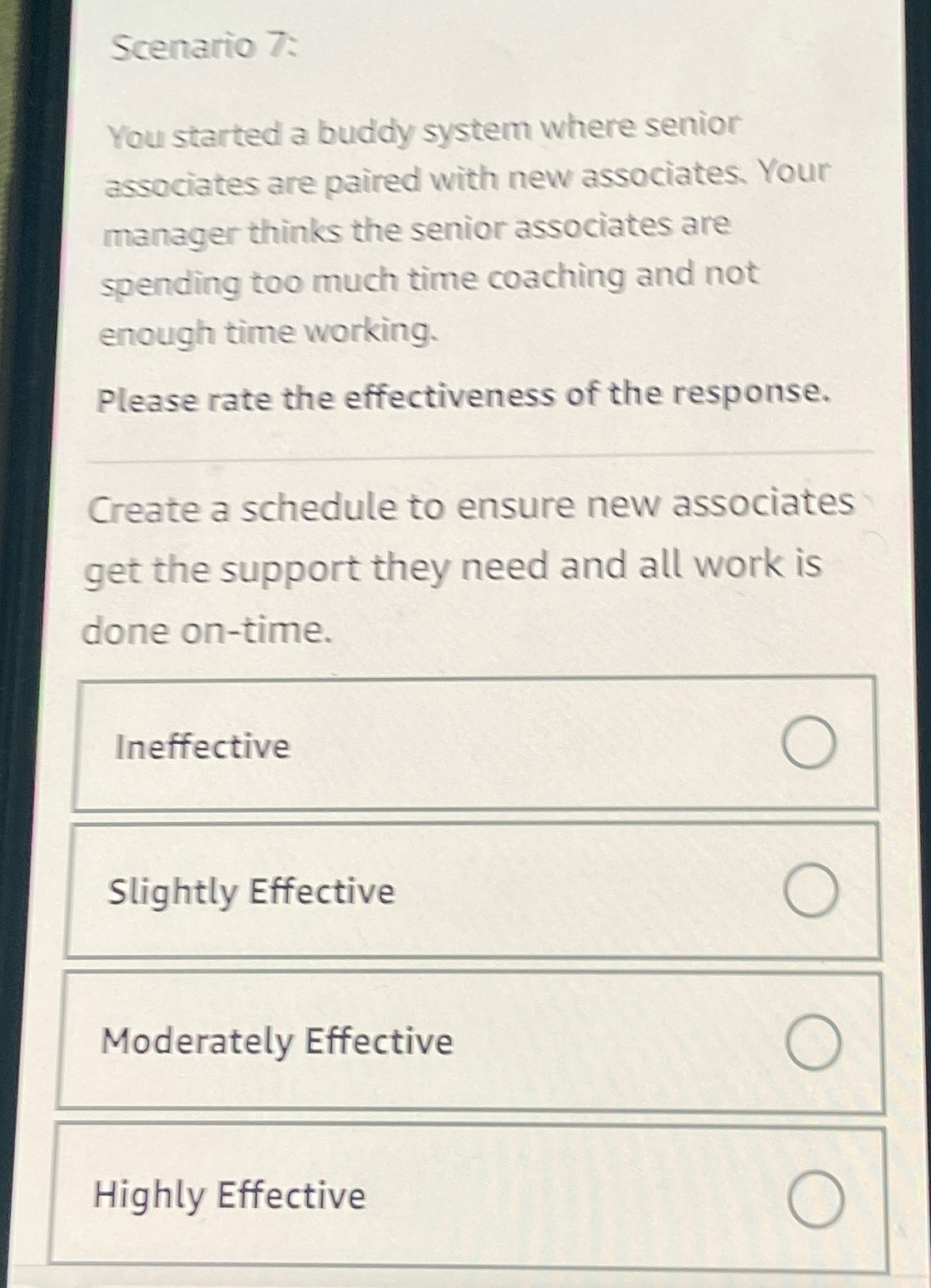  Scenario 7: You started a buddy system where senior associates are