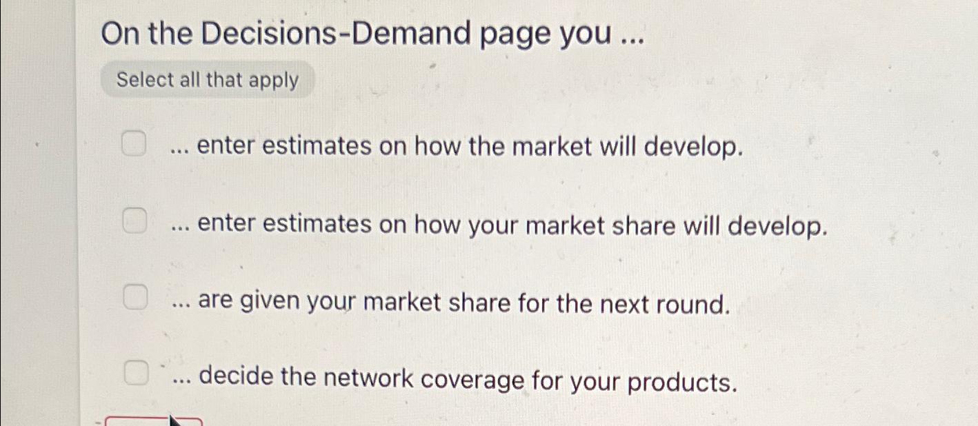  On the Decisions-Demand page you ... Select all that apply enter