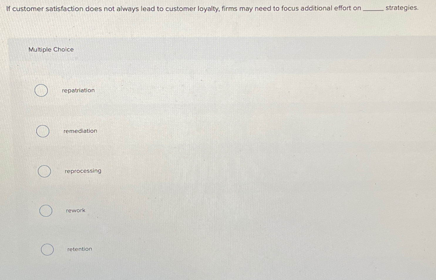  If customer satisfaction does not always lead to customer loyalty, firms