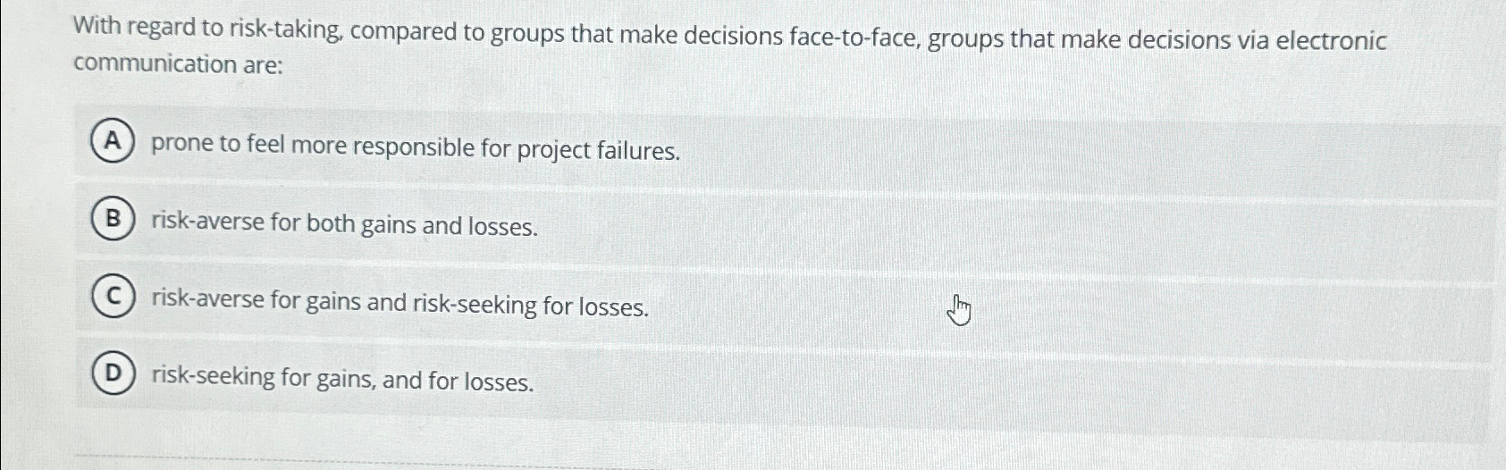  With regard to risk-taking, compared to groups that make decisions face-to-face,