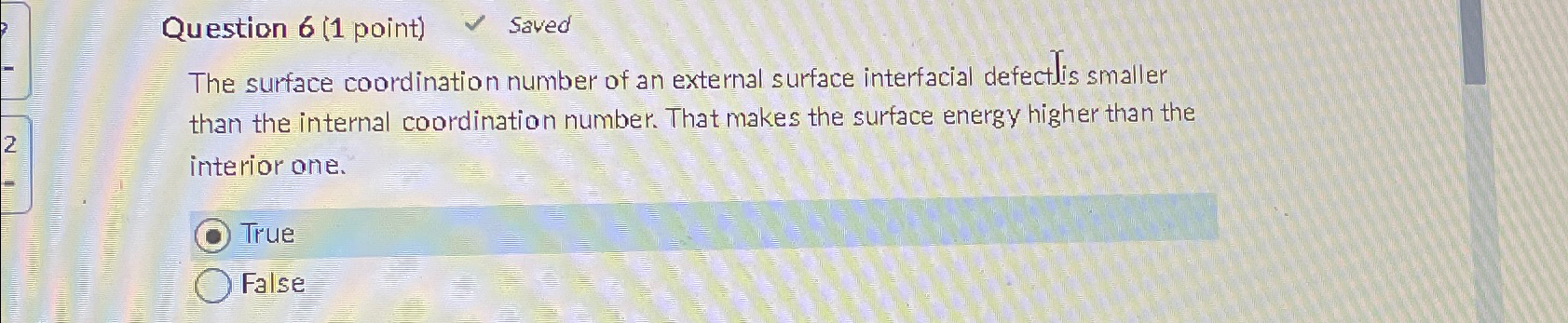  Question 6(1 point) Sved The surface coordination number of an external