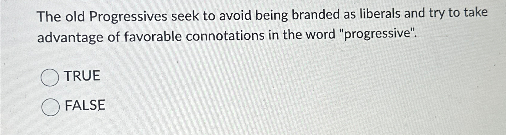  The old Progressives seek to avoid being branded as liberals and