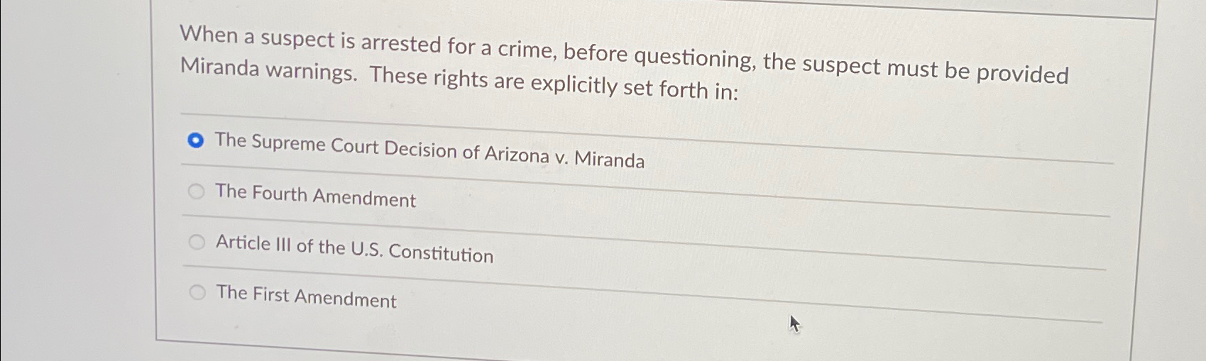  When a suspect is arrested for a crime, before questioning, the