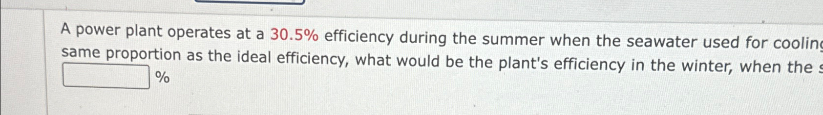  A power plant operates at a 30.5% efficiency during the summer