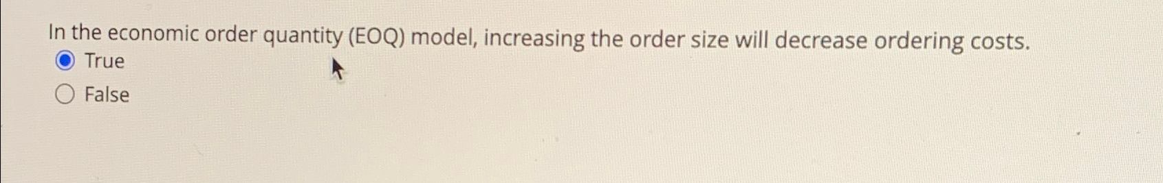  In the economic order quantity (EOQ) model, increasing the order size
