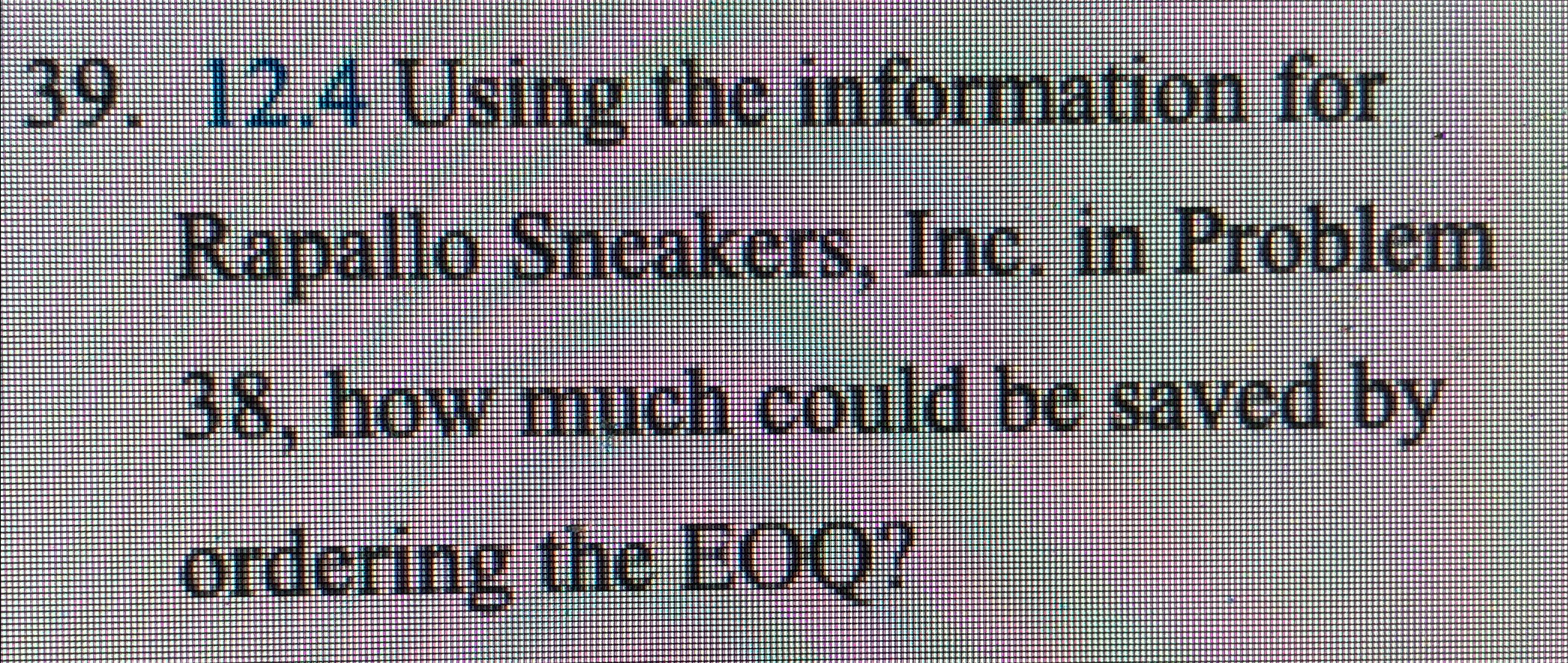  12.4 Using the information for Rapallo Sncakers, Inc. in Problem 38,
