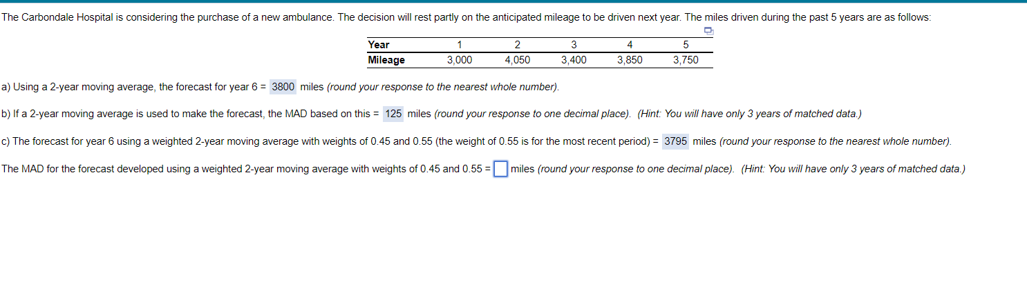  \table[[Year,1,2,3,4,5],[Mileage,3,000,4,050,3,400,3,850,3,750]] a) Using a 2-year moving average, the forecast for year