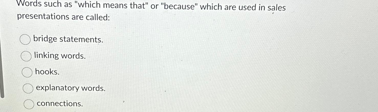  Words such as "which means that" or "because" which are used