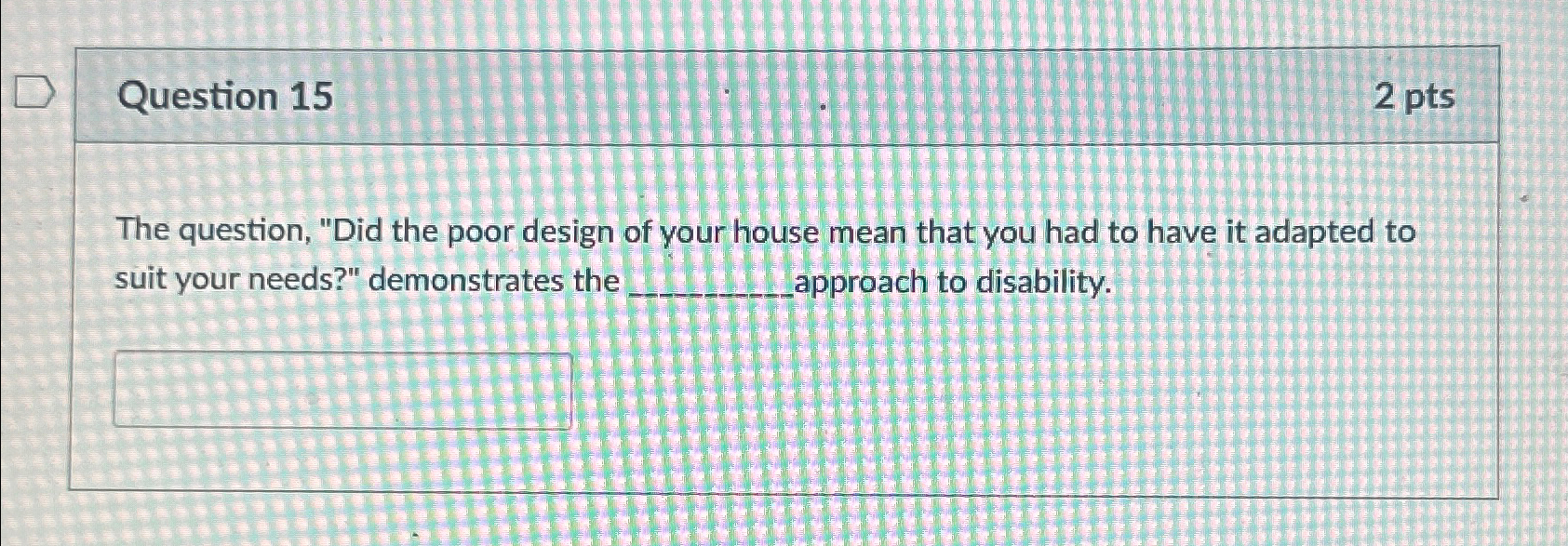  Question 15 2 pts The question, "Did the poor design of