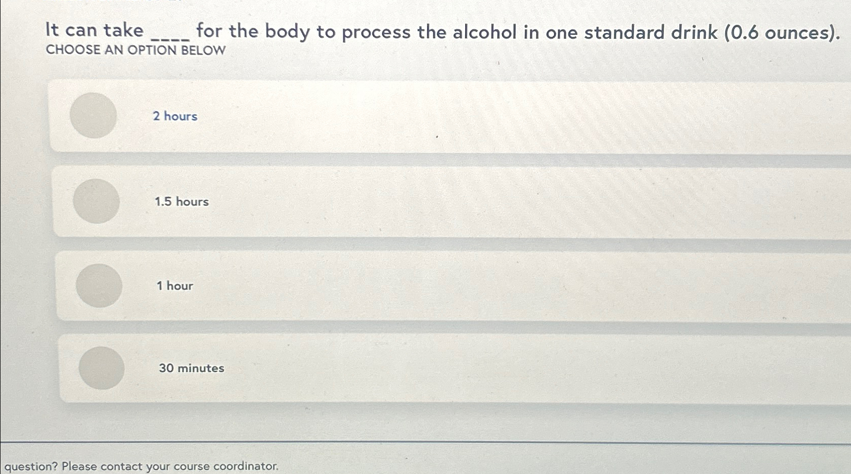  It can take _... for the body to process the alcohol