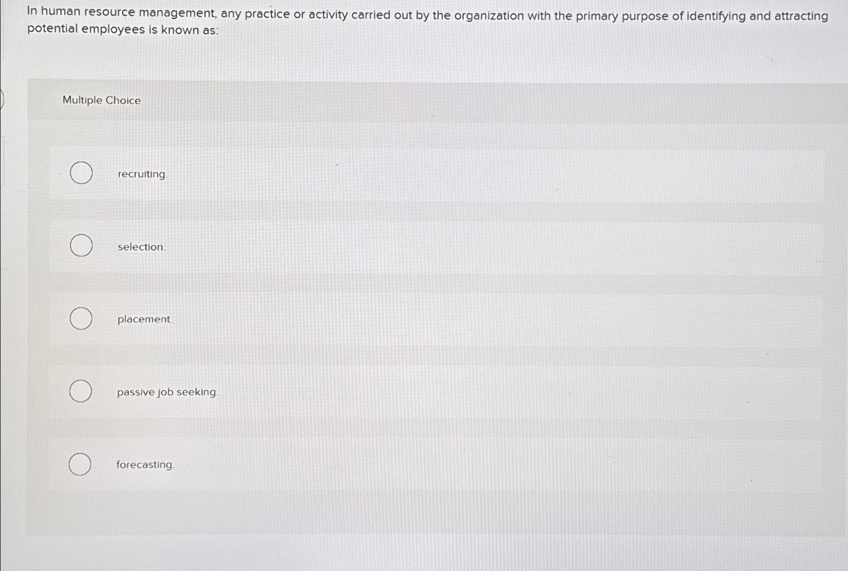  In human resource management, any practice or activity carried out by