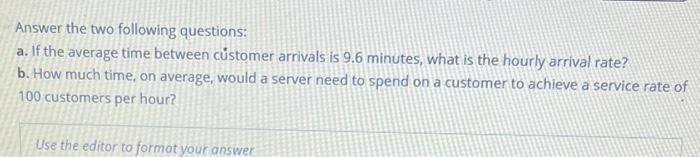  Answer the two following questions: a. If the average time between