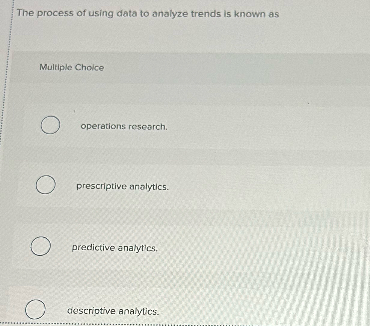  The process of using data to analyze trends is known as