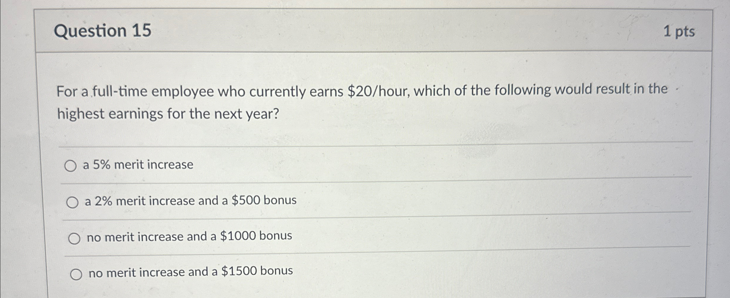  Question 15 1pts For a full-time employee who currently earns $20?