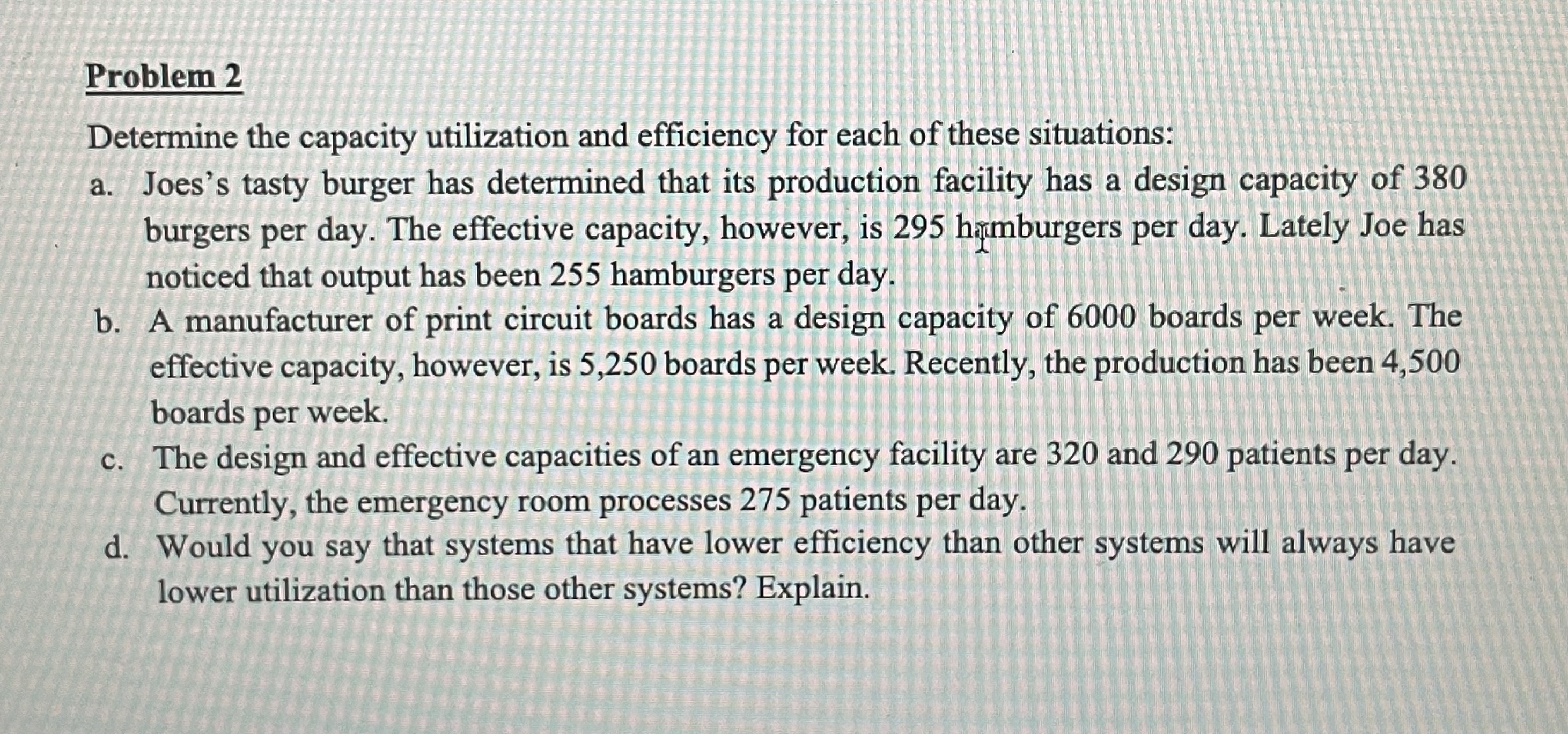 Problem 2 Determine the capacity utilization and efficiency for each of