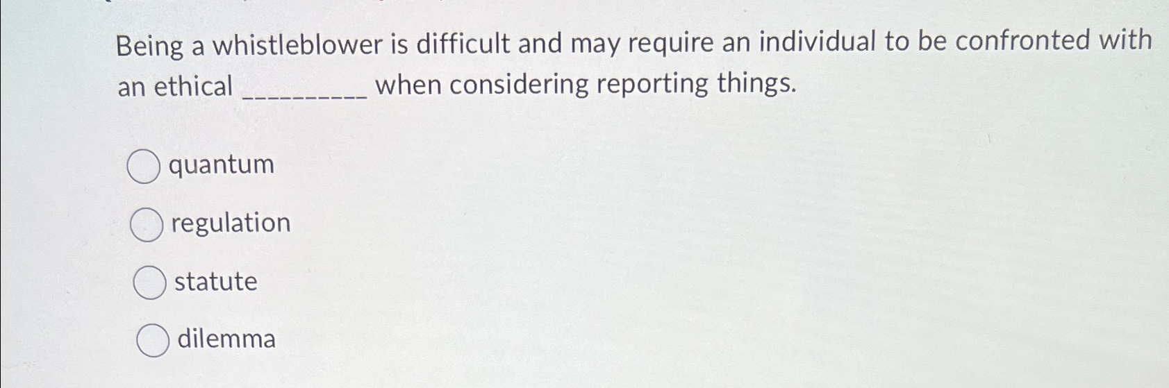  Being a whistleblower is difficult and may require an individual to