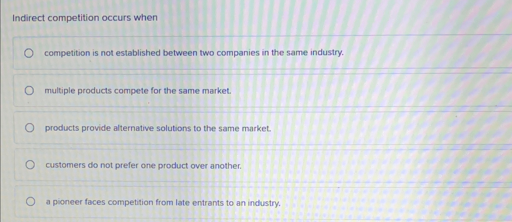  Indirect competition occurs when competition is not established between two companies