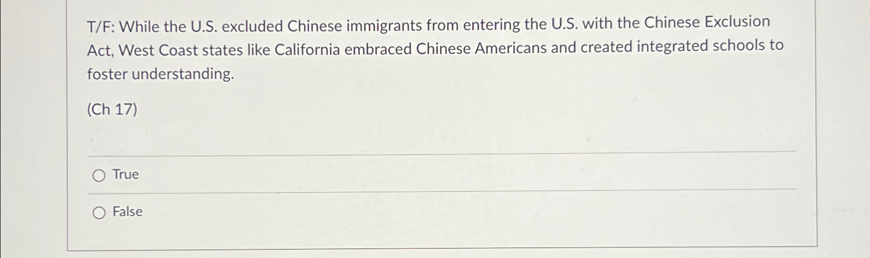  T/F: While the U.S. excluded Chinese immigrants from entering the U.S.