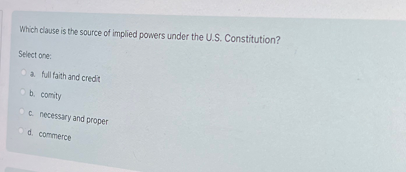  Which clause is the source of implied powers under the U.S.