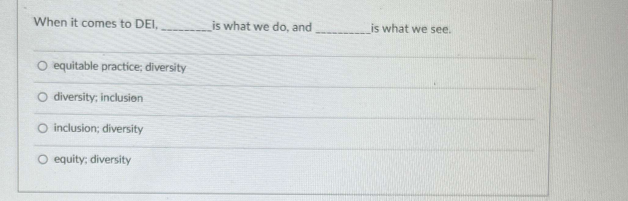  When it comes to DEI, q, is what we do, and