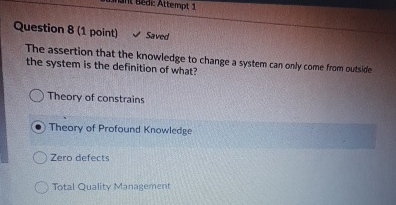  Question 8(1 point) Saved The assertion that the knowledge to change