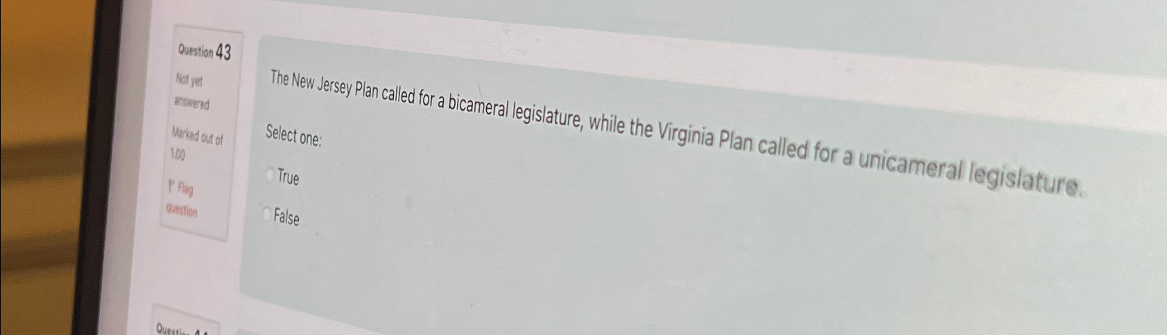  Question 43 The New Jersey Plan called for a bicameral legislature,