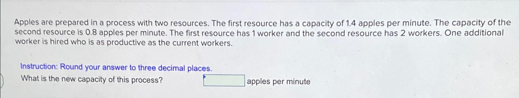 Apples are prepared in a process with two resources. The first