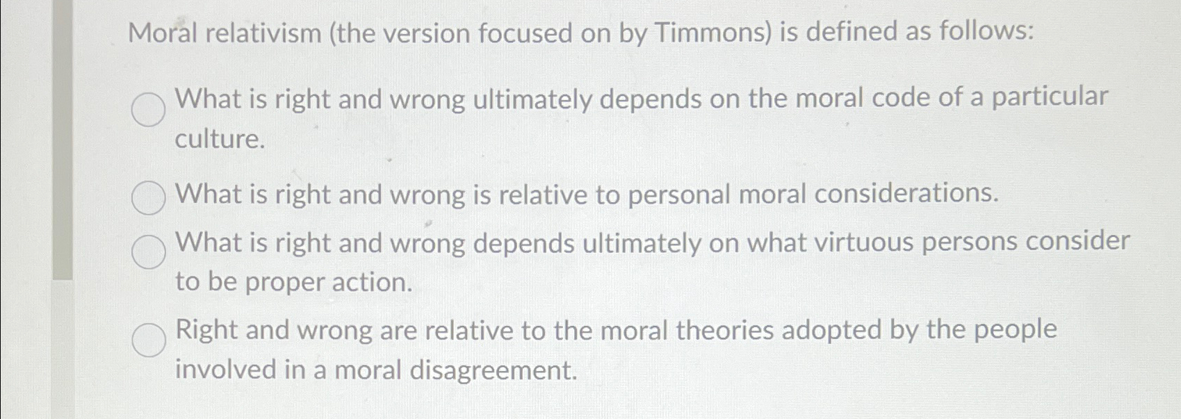  Moral relativism (the version focused on by Timmons) is defined as