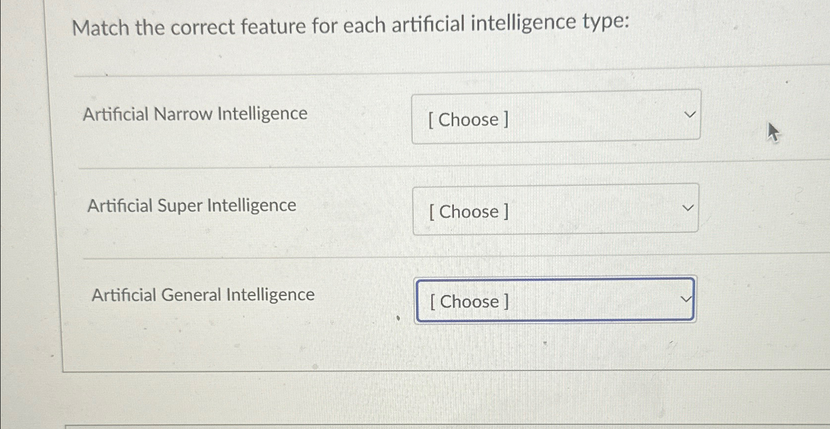  Match the correct feature for each artificial intelligence type: Artificial Narrow