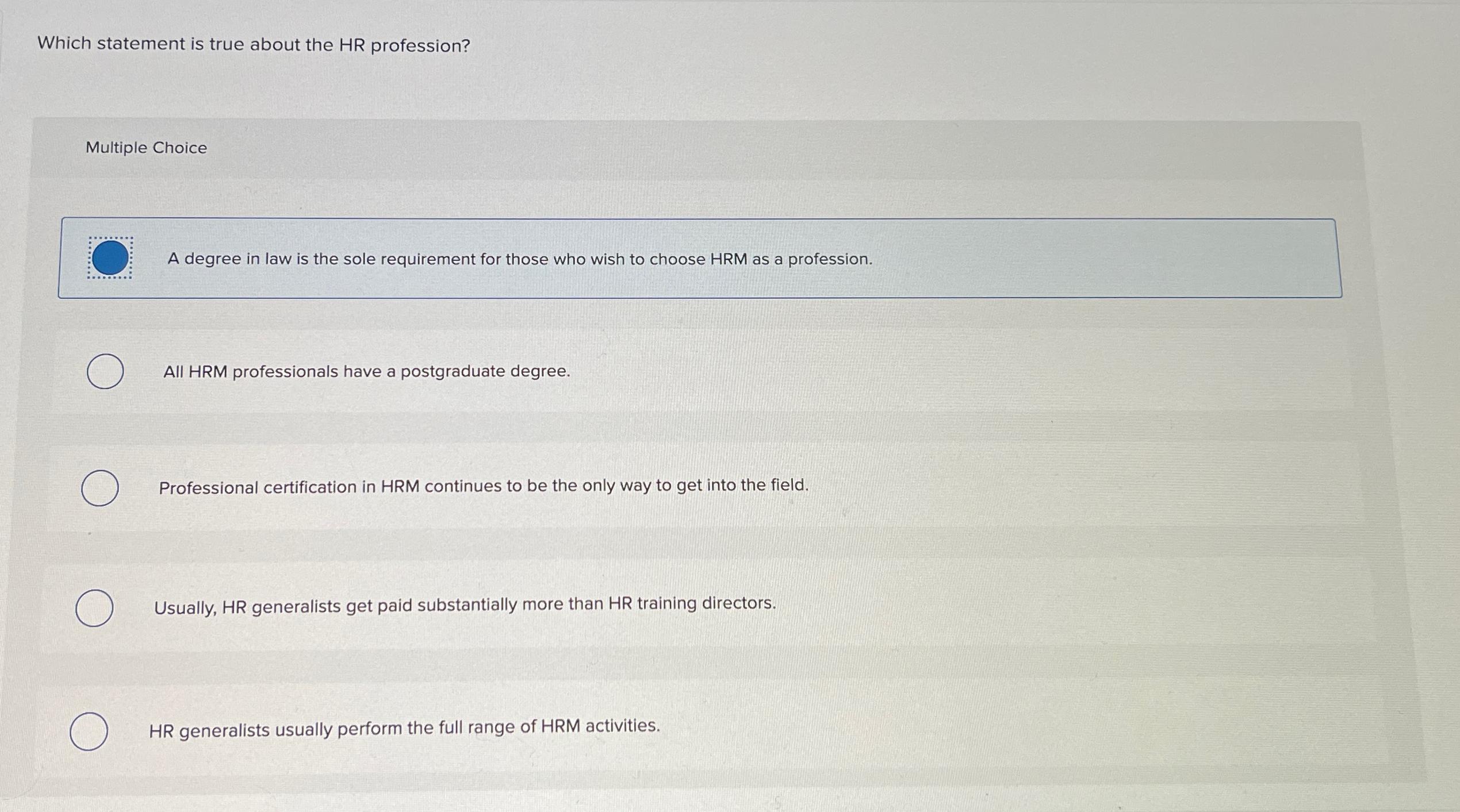  Which statement is true about the HR profession? Multiple Choice A