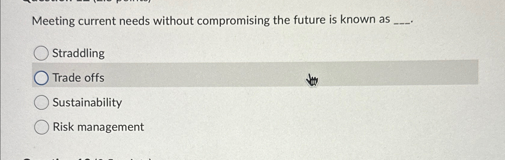  Meeting current needs without compromising the future is known as Straddling