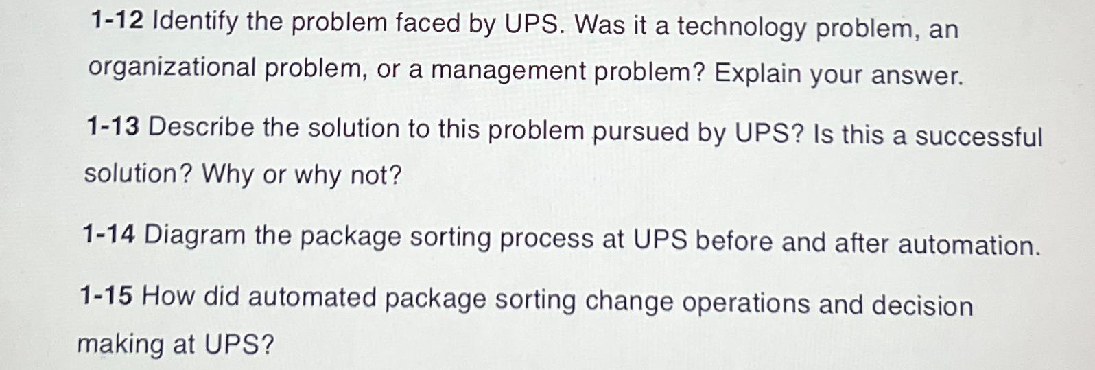  1-12 Identify the problem faced by UPS. Was it a technology