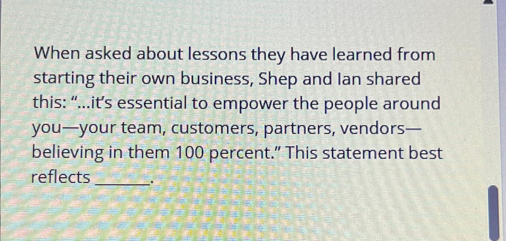  When asked about lessons they have learned from starting their own
