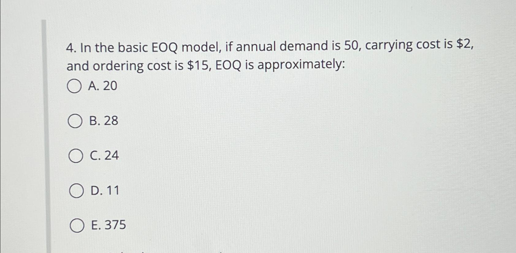  In the basic EOQ model, if annual demand is 50, carrying