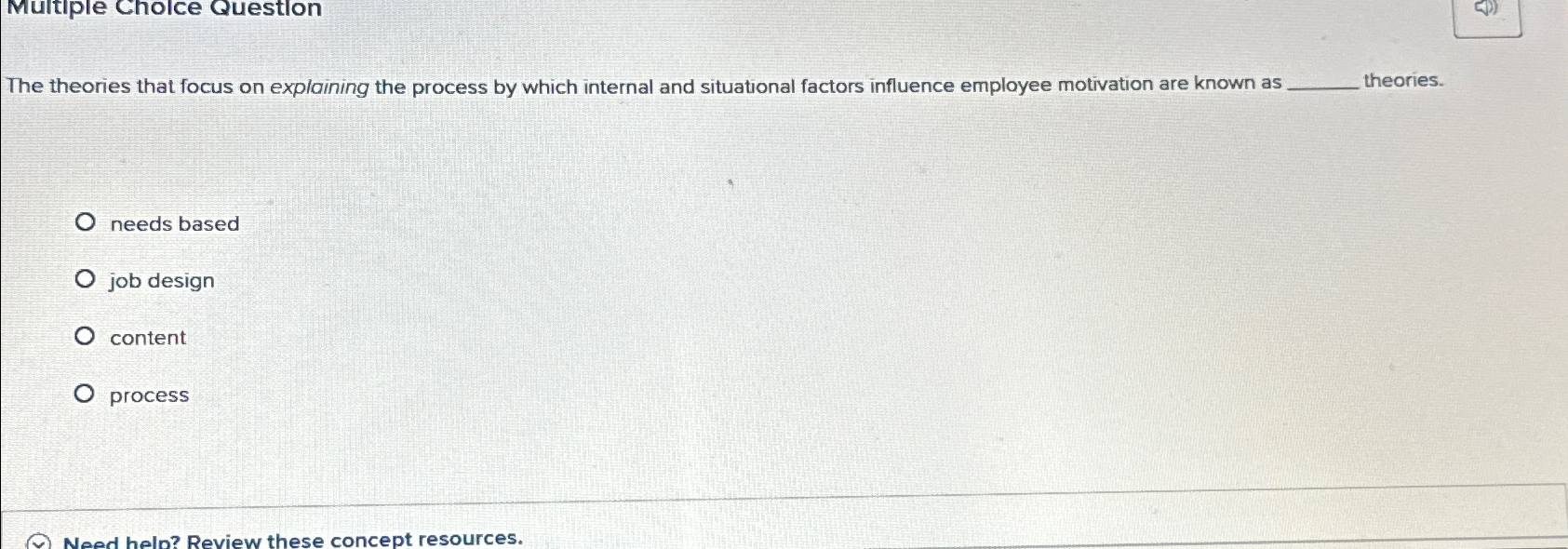  Multiple Cholce Question The theories that focus on explaining the process