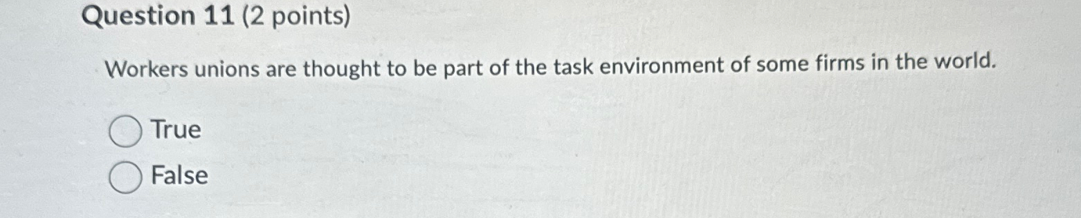  Question 11(2 points) Workers unions are thought to be part of