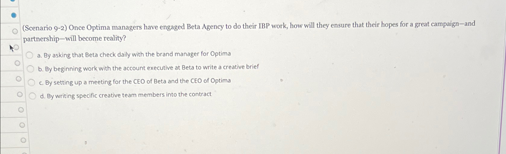  (Scenario 9-2) Once Optima managers have engaged Beta Agency to do